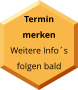 Termin merken Weitere Info´s folgen bald